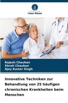 Innovative Techniken zur Behandlung von 25 häufigen chronischen Krankheiten beim Menschen