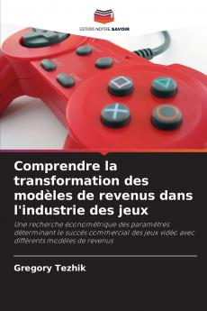 Comprendre la transformation des modèles de revenus dans l'industrie des jeux