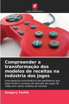Compreender a transformação dos modelos de receitas na indústria dos jogos