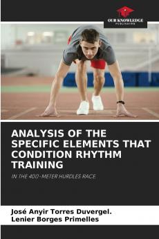 ANALYSIS OF THE SPECIFIC ELEMENTS THAT CONDITION RHYTHM TRAINING