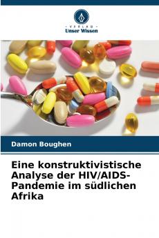 Eine konstruktivistische Analyse der HIV/AIDS-Pandemie im südlichen Afrika