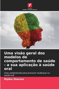 Uma visão geral dos modelos de comportamento de saúde - a sua aplicação à saúde oral