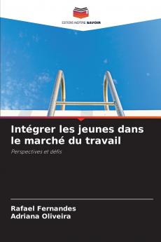 Intégrer les jeunes dans le marché du travail