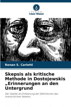 Skepsis als kritische Methode in Dostojewskis „Erinnerungen an den Untergrund