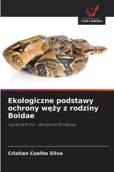 Ekologiczne podstawy ochrony węży z rodziny Boidae