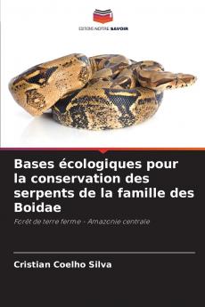 Bases écologiques pour la conservation des serpents de la famille des Boidae