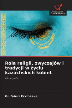 Rola religii zwyczajów i tradycji w życiu kazachskich kobiet