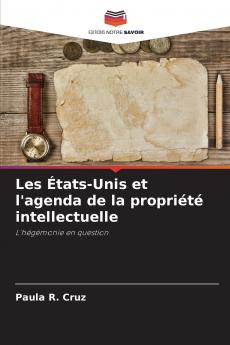 Les États-Unis et l'agenda de la propriété intellectuelle