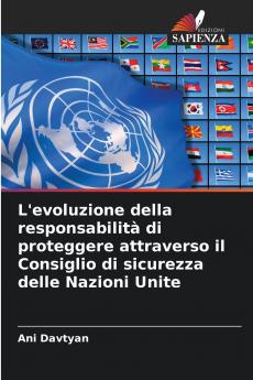 L'evoluzione della responsabilità di proteggere attraverso il Consiglio di sicurezza delle Nazioni Unite