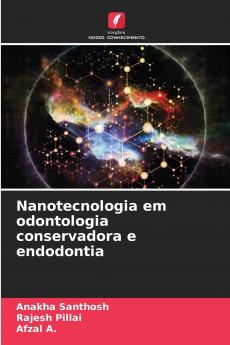 Nanotecnologia em odontologia conservadora e endodontia