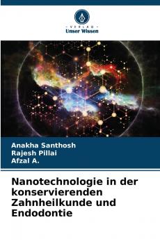 Nanotechnologie in der konservierenden Zahnheilkunde und Endodontie