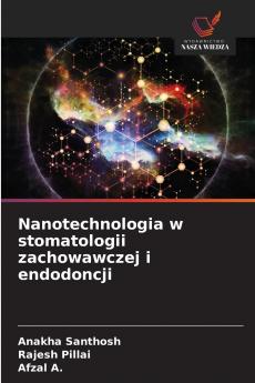 Nanotechnologia w stomatologii zachowawczej i endodoncji