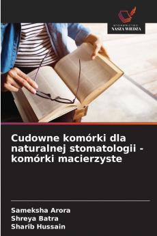 Cudowne komórki dla naturalnej stomatologii - komórki macierzyste