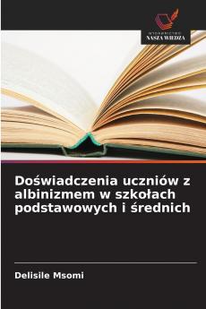Doświadczenia uczniów z albinizmem w szkołach podstawowych i średnich