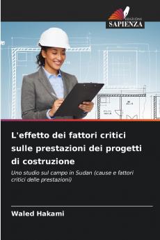 L'effetto dei fattori critici sulle prestazioni dei progetti di costruzione