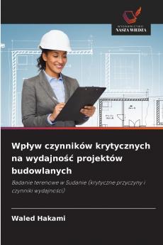 Wpływ czynników krytycznych na wydajność projektów budowlanych