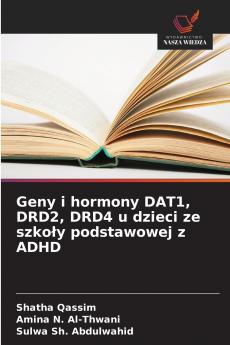 Geny i hormony DAT1 DRD2 DRD4 u dzieci ze szkoły podstawowej z ADHD