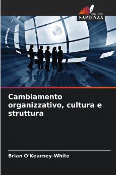 Cambiamento organizzativo cultura e struttura