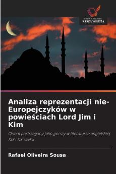 Analiza reprezentacji nie-Europejczyków w powieściach Lord Jim i Kim