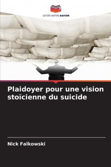Plaidoyer pour une vision stoïcienne du suicide