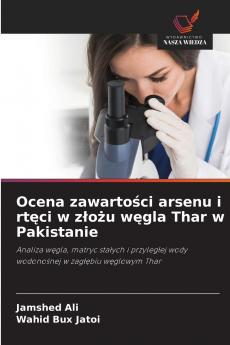 Ocena zawartości arsenu i rtęci w złożu węgla Thar w Pakistanie