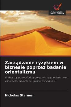 Zarządzanie ryzykiem w biznesie poprzez badanie orientalizmu