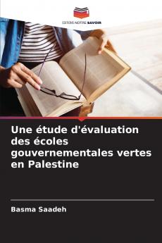 Une étude d'évaluation des écoles gouvernementales vertes en Palestine