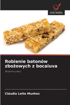 Robienie batonów zbożowych z bocaiuva