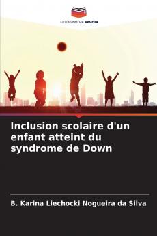 Inclusion scolaire d'un enfant atteint du syndrome de Down