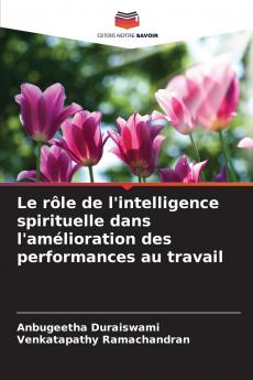 Le rôle de l'intelligence spirituelle dans l'amélioration des performances au travail