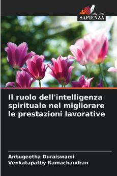 Il ruolo dell'intelligenza spirituale nel migliorare le prestazioni lavorative