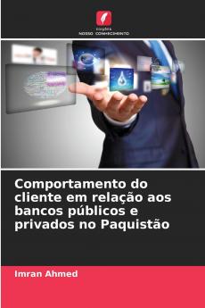 Comportamento do cliente em relação aos bancos públicos e privados no Paquistão