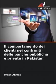 Il comportamento dei clienti nei confronti delle banche pubbliche e private in Pakistan