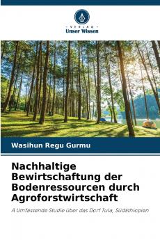 Nachhaltige Bewirtschaftung der Bodenressourcen durch Agroforstwirtschaft