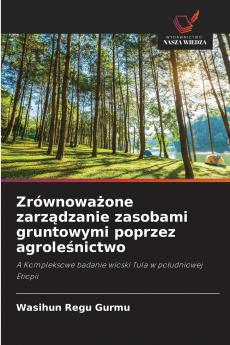 Zrównoważone zarządzanie zasobami gruntowymi poprzez agroleśnictwo