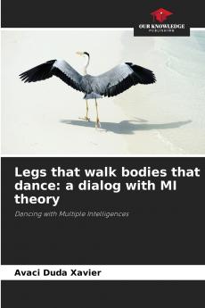 Legs that walk bodies that dance