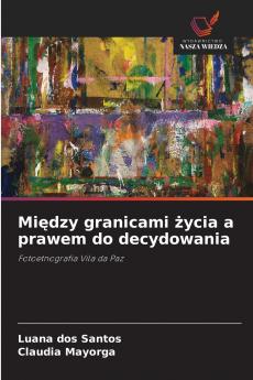 Między granicami życia a prawem do decydowania