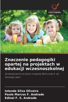 Znaczenie pedagogiki opartej na projektach w edukacji wczesnoszkolnej