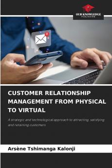 CUSTOMER RELATIONSHIP MANAGEMENT FROM PHYSICAL TO VIRTUAL