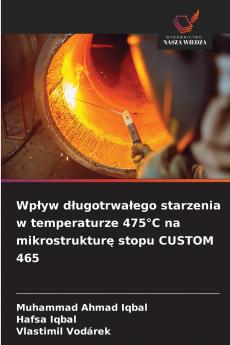 Wpływ długotrwałego starzenia w temperaturze 475°C na mikrostrukturę stopu CUSTOM 465