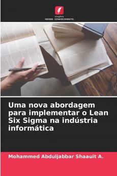 Uma nova abordagem para implementar o Lean Six Sigma na indústria informática