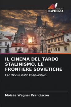 IL CINEMA DEL TARDO STALINISMO LE FRONTIERE SOVIETICHE