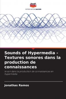 Sounds of Hypermedia - Textures sonores dans la production de connaissances
