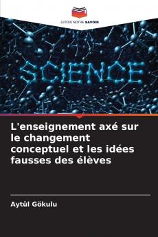 L'enseignement axé sur le changement conceptuel et les idées fausses des élèves