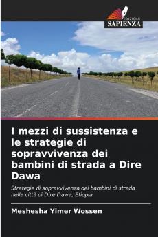 I mezzi di sussistenza e le strategie di sopravvivenza dei bambini di strada a Dire Dawa