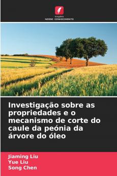 Investigação sobre as propriedades e o mecanismo de corte do caule da peónia da árvore do óleo