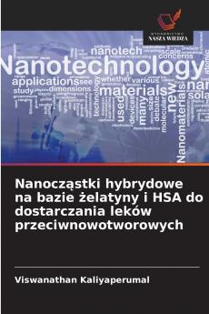 Nanocząstki hybrydowe na bazie żelatyny i HSA do dostarczania leków przeciwnowotworowych