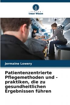 Patientenzentrierte Pflegemethoden und -praktiken die zu gesundheitlichen Ergebnissen führen