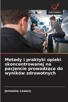 Metody i praktyki opieki skoncentrowanej na pacjencie prowadzące do wyników zdrowotnych