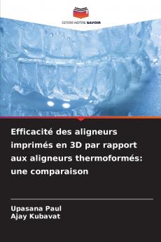Efficacité des aligneurs imprimés en 3D par rapport aux aligneurs thermoformés